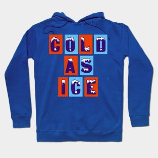 COLD AS ICE Hoodie